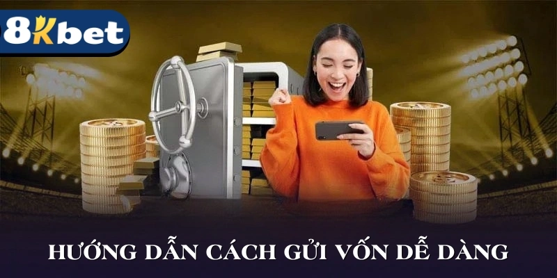 Hướng dẫn cách gửi vốn dễ dàng, an toàn cho newbie