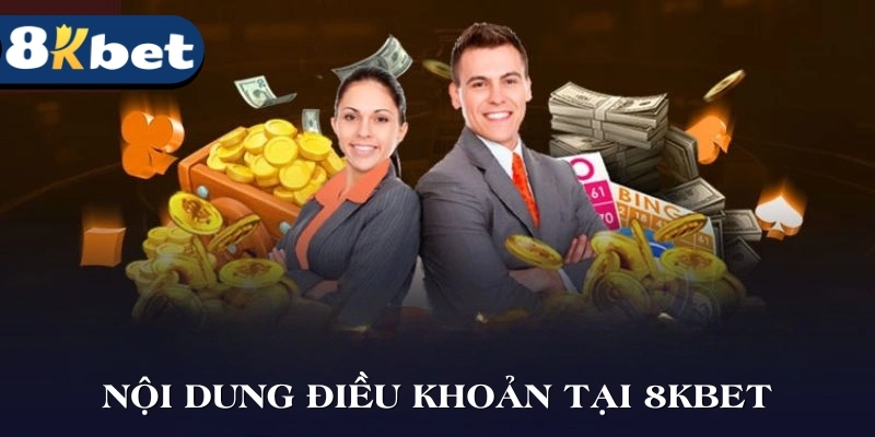 Nội dung của chính sách điều khoản tại nhà cái 8KBET
