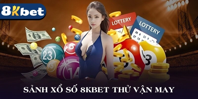 Sảnh xổ số thử vận may, làm giàu nhanh chóng